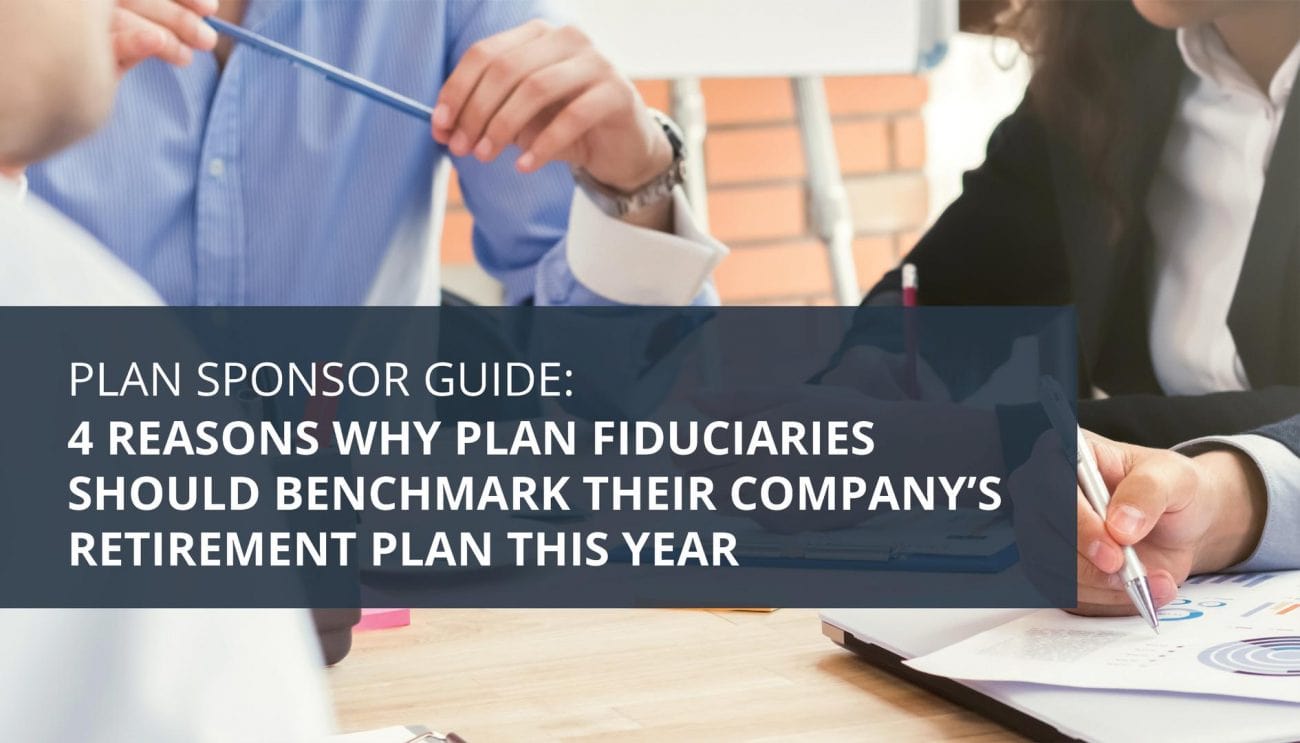 4 Reasons to Benchmark Your Company’s Retirement Plan This Year