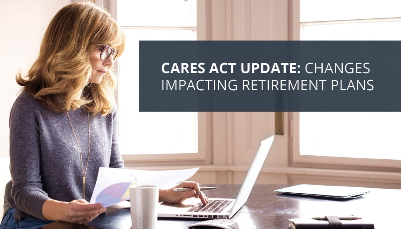 CARES Act Update: Changes Impacting Retirement Plans