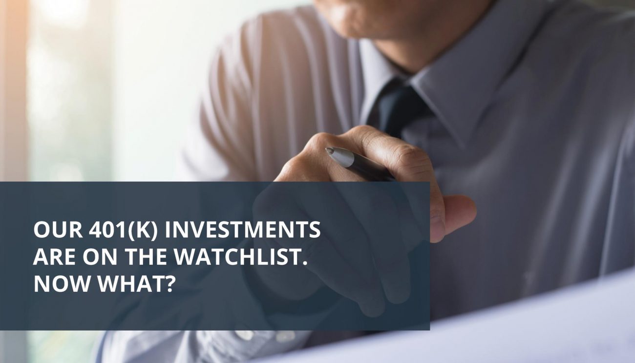401(k) Investments on the Watch List? Best practices to help manage it.
