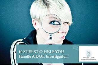 10 Steps to Help You Handle a DOL Investigation