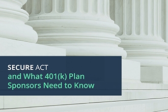 SECURE Act and What 401(k) Plan Sponsors Need to Know
